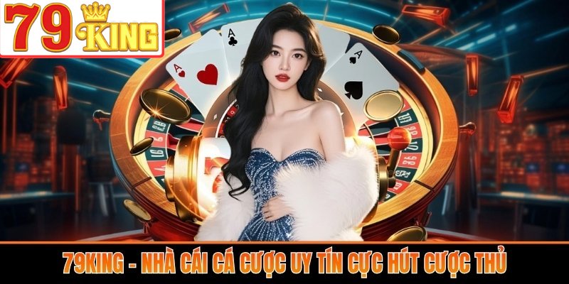 79King vận hành minh bạch với pháp lý rõ ràng
